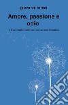 Amore, passione e odio. Il filo conduttore delle varie culture nella letteratura libro di Teresi Giovanni