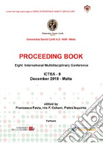 Proceeding book. Proceedings of the eight International multidisciplinary conference: ICTEA-8 (Malta, december 2018) libro