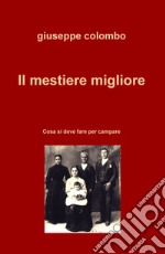 Il mestiere migliore. Cosa si deve fare per campare libro