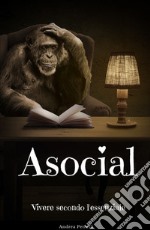 Asocial. Vivere secondo l'essenziale libro