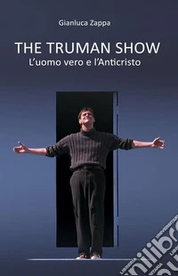 The Truman Show. L'uomo vero e l'Anticristo libro