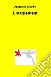 Entaglement. Ediz. italiana libro di Bianchini Andrea