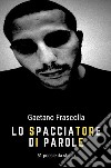 Lo spacciatore di parole. 51 poesie da sballo libro