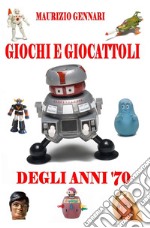 Giochi e giocattoli degli anni '70 libro