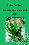 Le mie seconde venti aloe. Esperienze personali e storie di specie e di botanici libro di Zambianchi Luciano