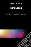 Tarquinia. Post, ricerche e studi, epica, ricordi, teatro libro di Grimaldi Silvia