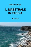 Il maestrale in faccia libro
