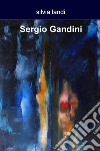 Sergio Gandini libro di Landi Silvia