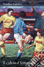 Il calcio è femmina libro