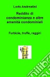 Reddito di condominianza e altre amenità condominiali. Furbizie, truffe, raggiri libro