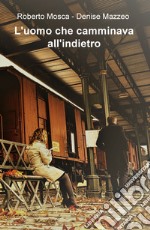 L'uomo che camminava all'indietro libro