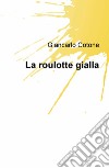 La roulotte gialla libro di Cotone Giancarlo