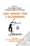 Uno «spazio» per l'alternanza.. Il progetto del liceo delle scienze umane Istituto Iris Versari libro