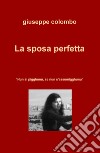 La sposa perfetta. «Nun si pigghunu, se nun s'assumigghunu» libro