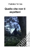 Quello che non ti aspettavi libro