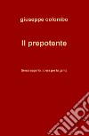 Il prepotente. Senza saperlo, lo era per la gente libro