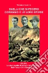 Quelli che si fecero coraggio e le loro storie. Vol. 1: Le storie inedite di protagonisti della Guerra Italo-Turca e della Grande Guerra libro di Iavarone Vincenzo