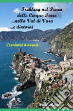 Trekking nel Parco delle Cinque Terre, nella Val di Vara e dintorni libro