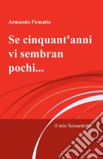 Se cinquant'anni vi sembran pochi.... il mio Sessantotto libro