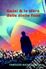 Gazsi & la sfera delle stelle fisse libro