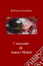 7 racconti di amori malati