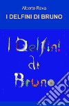 I delfini di Bruno libro