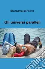 Gli universi paralleli libro