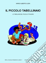 Il piccolo tabellinaio. Le tabelline del piccolo Pitagora