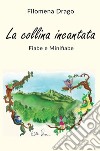 La collina incantata. Fiabe e minifiabe libro di Drago Filomena