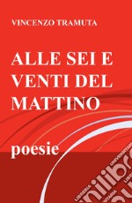 Alle sei e venti del mattino libro