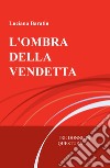 L'ombra della vendetta. Tre donne in questura libro