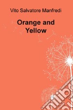 Orange and yellow. Ediz. italiana libro