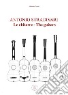 Antonio Stradivari. Le chitarre-Antonio Stradivari. The guitars libro di Gregori Gianpaolo