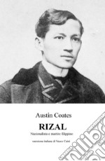 Rizal. Nazionalista e martire filippino libro