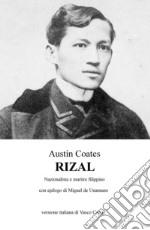 Rizal. Nazionalista e martire filippino libro