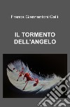 Il tormento dell&#39;angelo libro