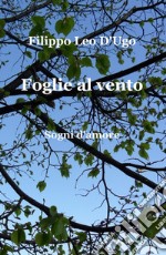 Foglie al vento. Sogni d'amore libro