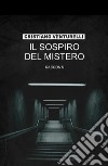 Il sospiro del mistero libro