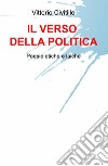 Il verso della politica. Poesie etiche e laiche libro di Civitillo Vittorio