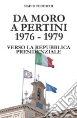 Da Moro a Pertini 1976-1979. Verso la Repubblica presidenziale libro