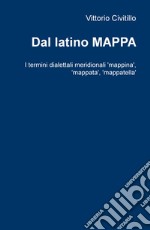 Dal latino mappa. I termini dialettali meridionali 'mappina', 'mappata', 'mappatella' libro