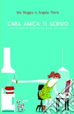 Cara amica ti scrivo... Lettere al tempo di internet tra libri, fornelli, orti, giardini