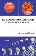 El algoritmo creador y su impresora 3D libro