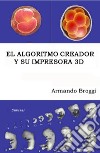 El algoritmo creador y su impresora 3D libro