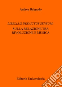 Libellus deductus sensum: sulla relazione tra rivoluzione e musica libro