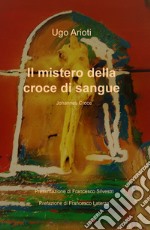 Il mistero della croce di sangue. Johannes Croce