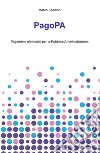 PagoPA. Pagamenti elettronici per la pubblica amministrazione libro di Spadino Marco