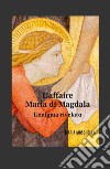 L'affaire Maria di Magdala. L'enigma rivelato libro di Moschella Maria