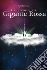 Da protostella a gigante rossa libro