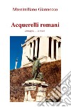 Acquerelli romani. Immagini ...in versi libro